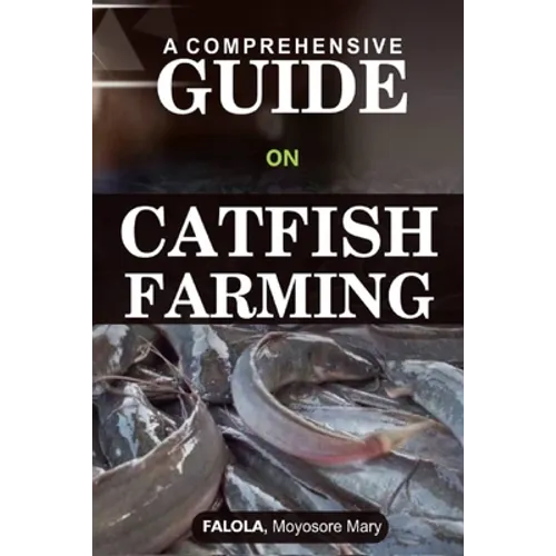 A Comprehensive Guide on Catfish Farminng