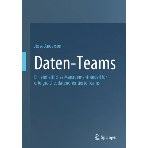Daten-Teams: Ein Einheitliches Managementmodell Für Erfolgreiche, Datenorientierte Teams