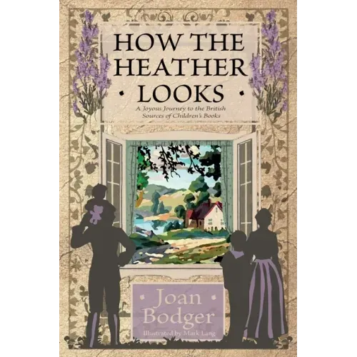 How the Heather Looks: a joyous journey to the British sources of children's books