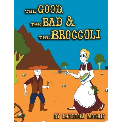 The Good, The Bad & The Broccoli