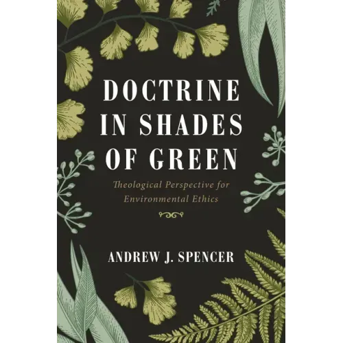 Doctrine in Shades of Green: Theological Perspective for Environmental Ethics