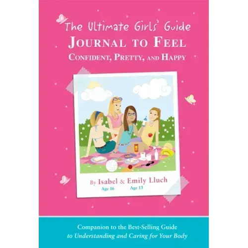 The Ultimate Girls' Guide Journal to Feel Confident, Pretty and Happy