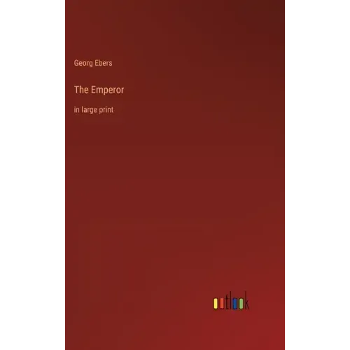The Emperor: in large print