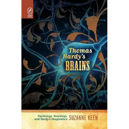 Thomas Hardy's Brains: Psychology, Neurology, and Hardy's Imagination