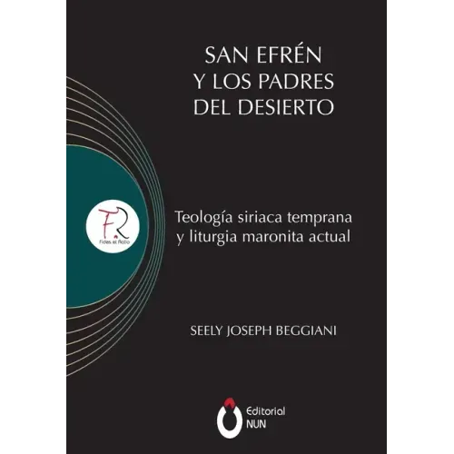 San Efrén y los padres del desierto: Teología siriaca temprana y liturgia maronita actual