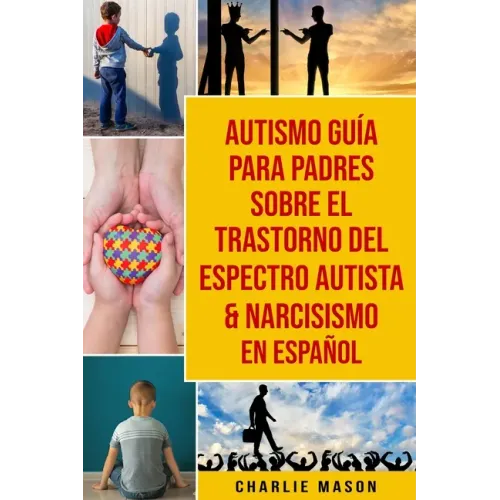 Autismo Guía Para Padres Sobre El Trastorno Del Espectro Autista & Narcisismo En Español