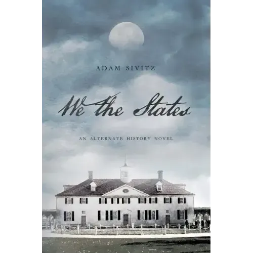 We the States: An Alternate History Novel