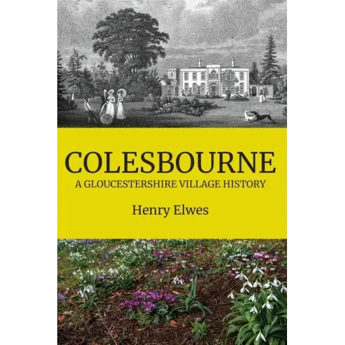 Colesbourne: a Gloucestershire Village History