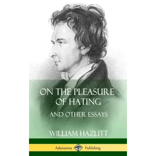 On the Pleasure of Hating: and Other Essays (Hardcover)