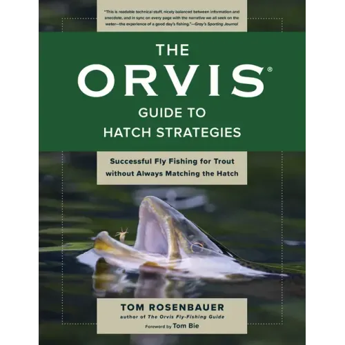 The Orvis Guide to Hatch Strategies: Successful Fly Fishing for Trout Without Always Matching the Hatch