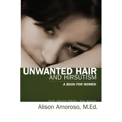 Unwanted Hair and Hirsutism: A Book for Women