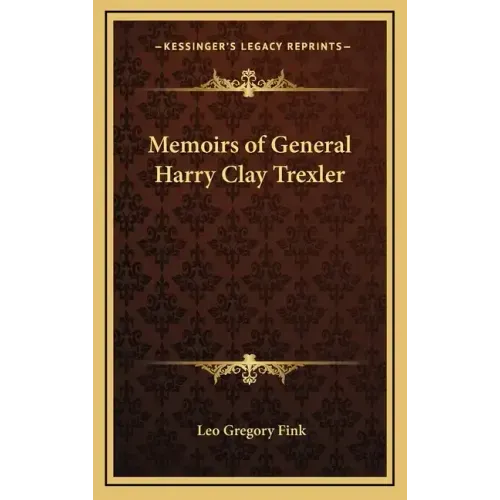 Memoirs of General Harry Clay Trexler