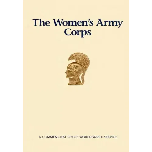 The Women's Army Corps: A Commemoration of World War II Service