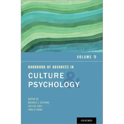 Handbook of Advances in Culture and Psychology: Volume 9