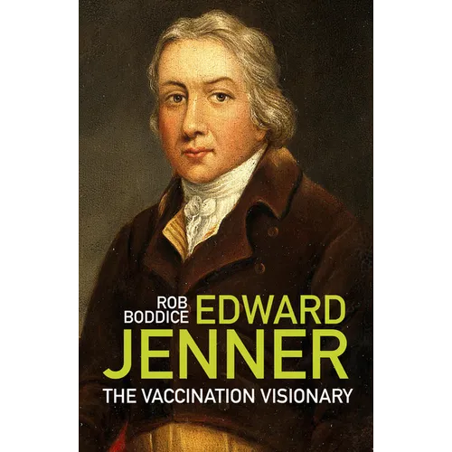 Edward Jenner: The Vaccination Visionary