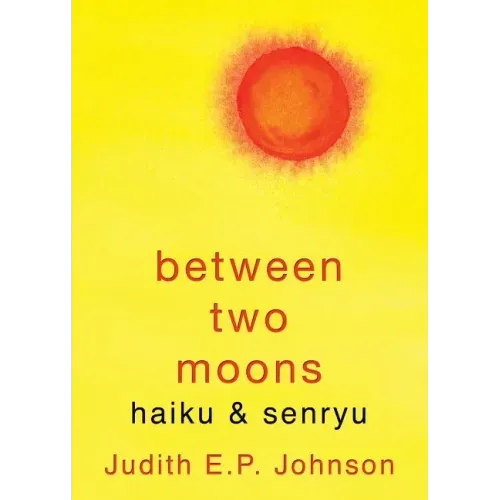 Between Two Moons: haiku & senryu