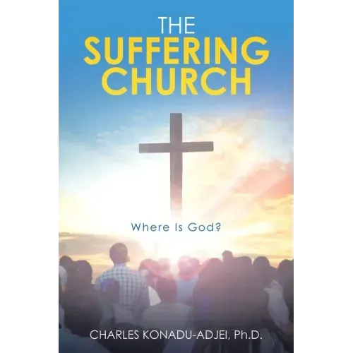 The Suffering Church: Where Is God?