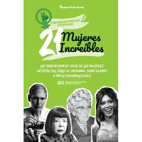 21 mujeres increíbles: Las inspiradoras vidas de las mujeres artistas del siglo XX: Madonna, Yayoi Kusama y otras personalidades (Libro de bi