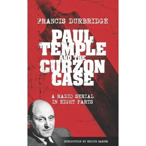 Paul Temple and the Curzon Case (Scripts of the radio serial)