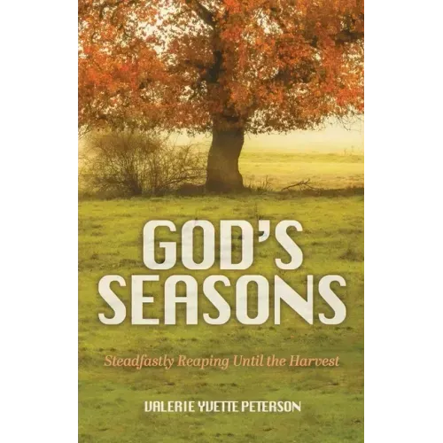God's Seasons: Steadfastly Reaping Until the Harvest