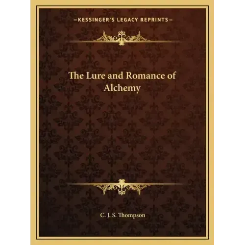 The Lure and Romance of Alchemy