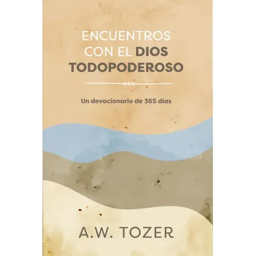 Encuentros Con El Dios Todopoderoso: Un Devocionario de 365 Días
