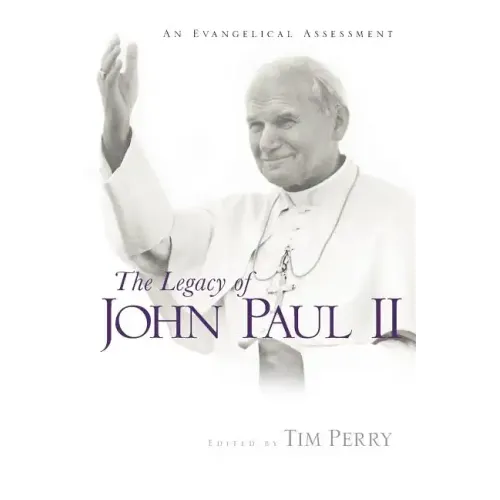 The Legacy of John Paul II: An Evangelical Assessment