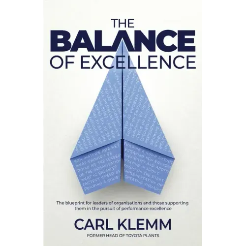 The Balance of Excellence: The blueprint for leaders of organisations and those supporting them in the pursuit of performance excellence