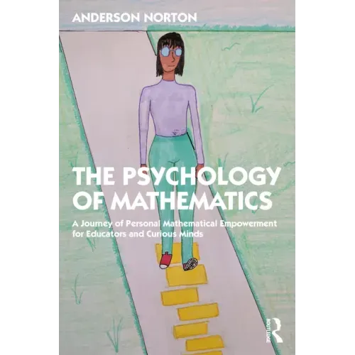 The Psychology of Mathematics: A Journey of Personal Mathematical Empowerment for Educators and Curious Minds