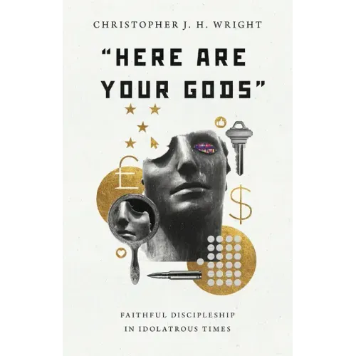 "Here Are Your Gods": Faithful Discipleship in Idolatrous Times
