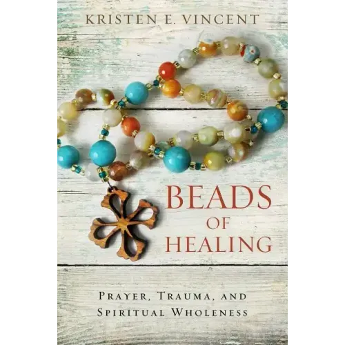 Beads of Healing: Prayer, Trauma, and Spiritual Wholeness