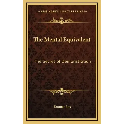 The Mental Equivalent: The Secret of Demonstration