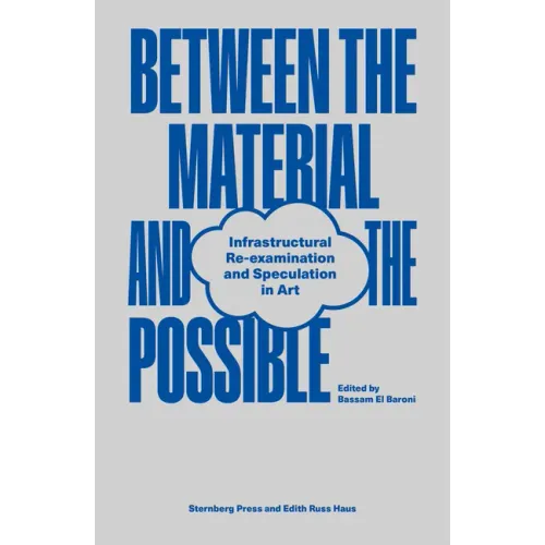 Between the Material and the Possible: Infrastructural Re-Examination and Speculation in Art