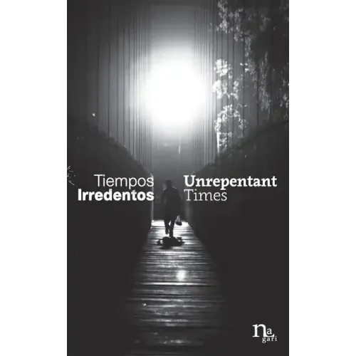 Tiempos Irredentos - Unrepentant Times: Bilingual Edition (Spanish - English)
