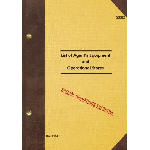 SECRET List of Agent's Equipment and Operational Stores: 1944