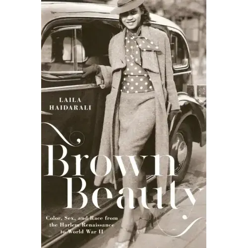Brown Beauty: Color, Sex, and Race from the Harlem Renaissance to World War II