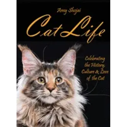 Cat Life: Celebrating the History, Culture & Love of the Cat