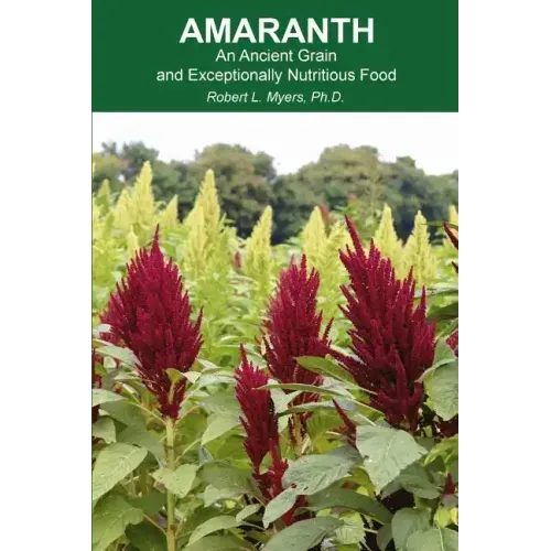 Amaranth: An Ancient Grain and Exceptionally Nutritious Food
