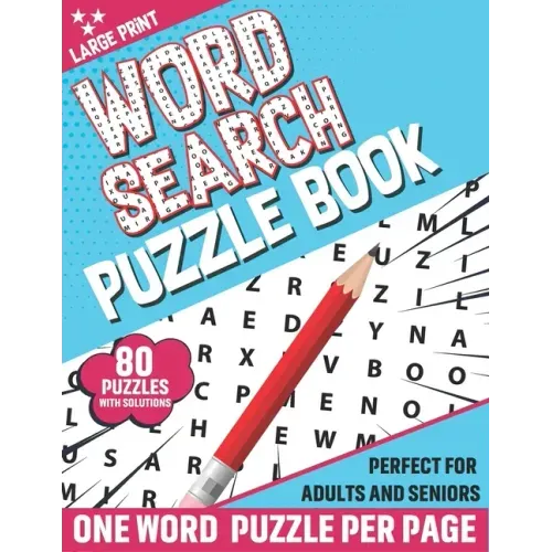 Word Search Puzzle Book: 80 Large Print Word Search Puzzle Book For Adults And Senior To Refresh Mind And Brainstorming With Education Games So