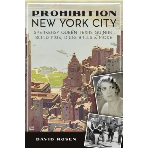 Prohibition New York City: Speakeasy Queen Texas Guinan, Blind Pigs, Drag Balls and More