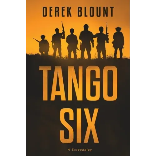 Tango Six: A Screenplay