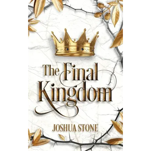 The Final Kingdom: The kingdom that will put an end to all others, and it itself shall stand forever.