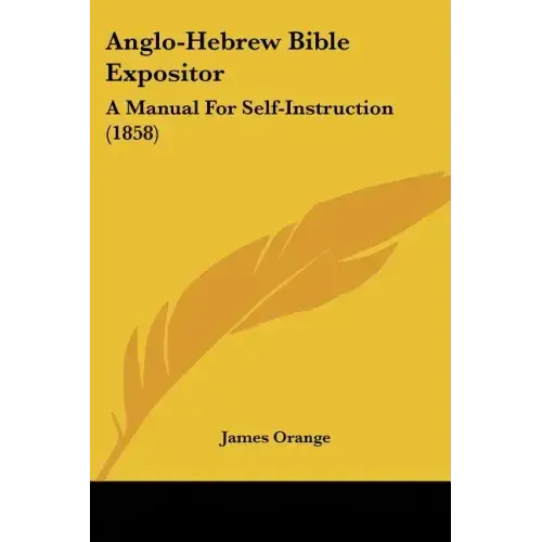 Anglo-Hebrew Bible Expositor: A Manual for Self-Instruction (1858)
