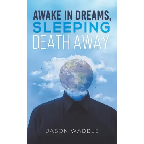 Awake in Dreams, Sleeping Death Away