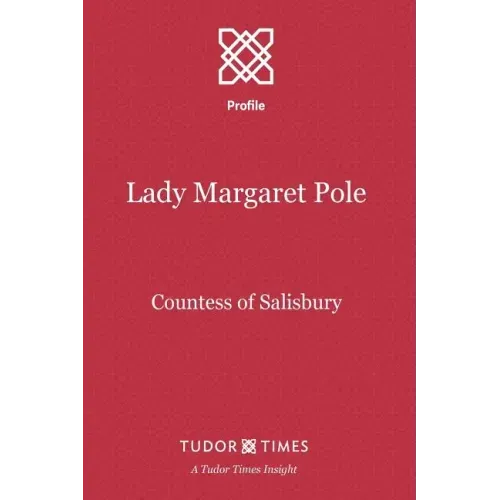 Lady Margaret Pole: Countess of Salisbury