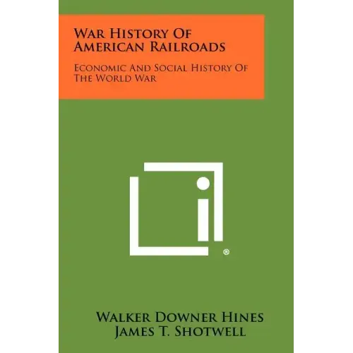 War History Of American Railroads: Economic And Social History Of The World War