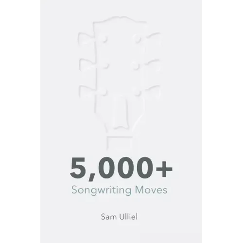 5,000+ Songwriting Moves: To Get Your Creative Juices Flowing