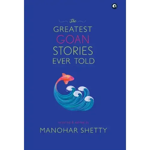 The Greatest Goan Stories Ever Told