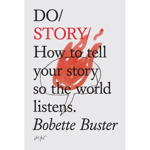 Do Story: How to Tell Your Story So the World Listens.