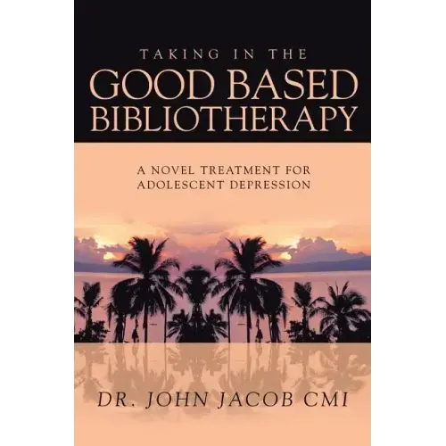 Taking in the Good Based Bibliotherapy: A Novel Treatment for Adolescent Depression